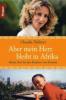 Aber mein Herz bleibt in Afrika - Claudia Tabbert, Sabine Eichhorst