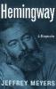 Hemingway: A Biography - Jeffrey Meyers