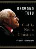 God Is Not a Christian - Desmond Tutu
