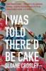 I Was Told There'd Be Cake - Sloane Crosley