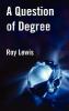 A Question of Degree - Roy Lewis