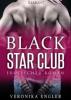 Black Star Club. Erotischer Roman - Veronika Engler