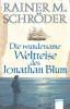 Die wundersame Weltreise des Jonathan Blum - Rainer M. Schröder