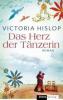 Das Herz der Tänzerin - Victoria Hislop