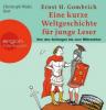 Eine kurze Weltgeschichte für junge Leser: Von den Anfängen bis zum Mittelalter - Ernst H. Gombrich