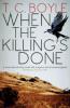 When the Killing's Done - T. C. Boyle