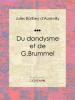 Du dandysme et de G. Brummel - Guillaume-Stanislas Trébutien, Jules Barbey D'Aurevilly, Ligaran