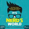 It's A Nerd's World - Tobias Schrödel