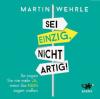 Sei einzig, nicht artig, 4 Audio-CDs - Martin Wehrle
