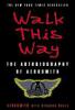 Walk This Way: The Autobiography of Aerosmith - Aerosmith, Stephen Davis