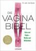 Die Vagina-Bibel. Vulva und Vagina - Mythos und Wirklichkeit - Deutsche Ausgabe - Jen Gunter