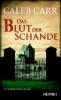 Das Blut der Schande - Caleb Carr