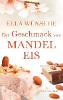 Der Geschmack von Mandeleis - Ella Wünsche