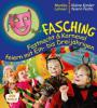 Fasching, Fastnacht & Karneval feiern mit Ein- bis Dreijährigen - Monika Lehner