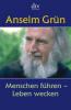 Menschen führen - Leben wecken - Anselm Grün