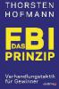Das FBI-Prinzip - Thorsten Hofmann