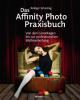 Das Affinity Photo-Praxisbuch - Rüdiger Schestag