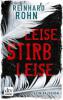 Leise, stirb leise - Reinhard Rohn