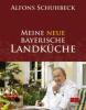 Meine neue bayerische Landküche. Bd.2 - Alfons Schuhbeck