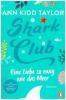 Shark Club - Eine Liebe so ewig wie das Meer - Ann Kidd Taylor