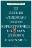 111 Orte im Chiemgau und im Rupertiwinkel, die man gesehen haben muss - Dorothea Steinbacher