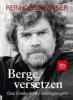 Berge versetzen - Reinhold Messner