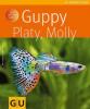 Guppy, Platy, Molly - Michael Kempkes
