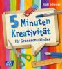 5 Minuten Kreativität für Grundschulkinder - Gabi Scherzer