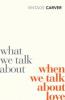 What We Talk About When We Talk About Love. Wovon wir reden, wenn wir von Liebe reden, engl. Ausgabe - Raymond Carver