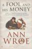 A Fool And His Money - Ann Wroe