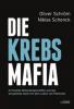 Die Krebsmafia - Oliver Schröm, Niklas Schenck