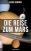 Die Reise zum Mars (Dystopie-Klassiker) - Hans Dominik