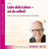 Lebe dein Leben! Sei du selbst! CD - Robert Theodor Betz