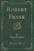 Robert Frank (Classic Reprint) - Sigurd Ibsen