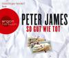 So gut wie tot, 6 Audio-CDs - Peter James