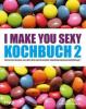 I make you sexy Kochbuch 2 - 