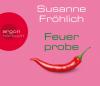 Feuerprobe, 4 Audio-CDs - Susanne Fröhlich
