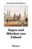 Sagen und Märchen aus Lübeck - 