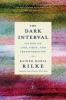 The Dark Interval - Rainer Maria Rilke