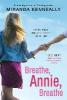 Breathe, Annie, Breathe - Miranda Kenneally