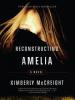Reconstructing Amelia - Kimberly Mccreight