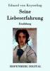 Seine Liebeserfahrung - Eduard Von Keyserling