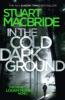 In The Cold Dark Ground - Stuart MacBride