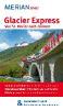 MERIAN live! Reiseführer Glacier Express - Von St. Moritz nach Zermatt - Klaus Eckert, Ilona Eckert