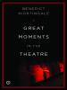 Great Moments in the Theatre - Benedict Nightingale