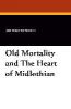 Old Mortality and the Heart of Midlothian - Walter Scott