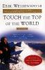 Touch the Top of the World: A Blind Man's Journey to Climb Farther Than the Eye Can See - Erik Weihenmayer