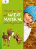 Kinder basteln mit Naturmaterial - Sybille Rogaczewski-Nogai