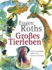 Eugen Roths Großes Tierleben - Eugen Roth