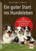 Ein guter Start ins Hundeleben - Udo Gansloßer, Petra Krivy
